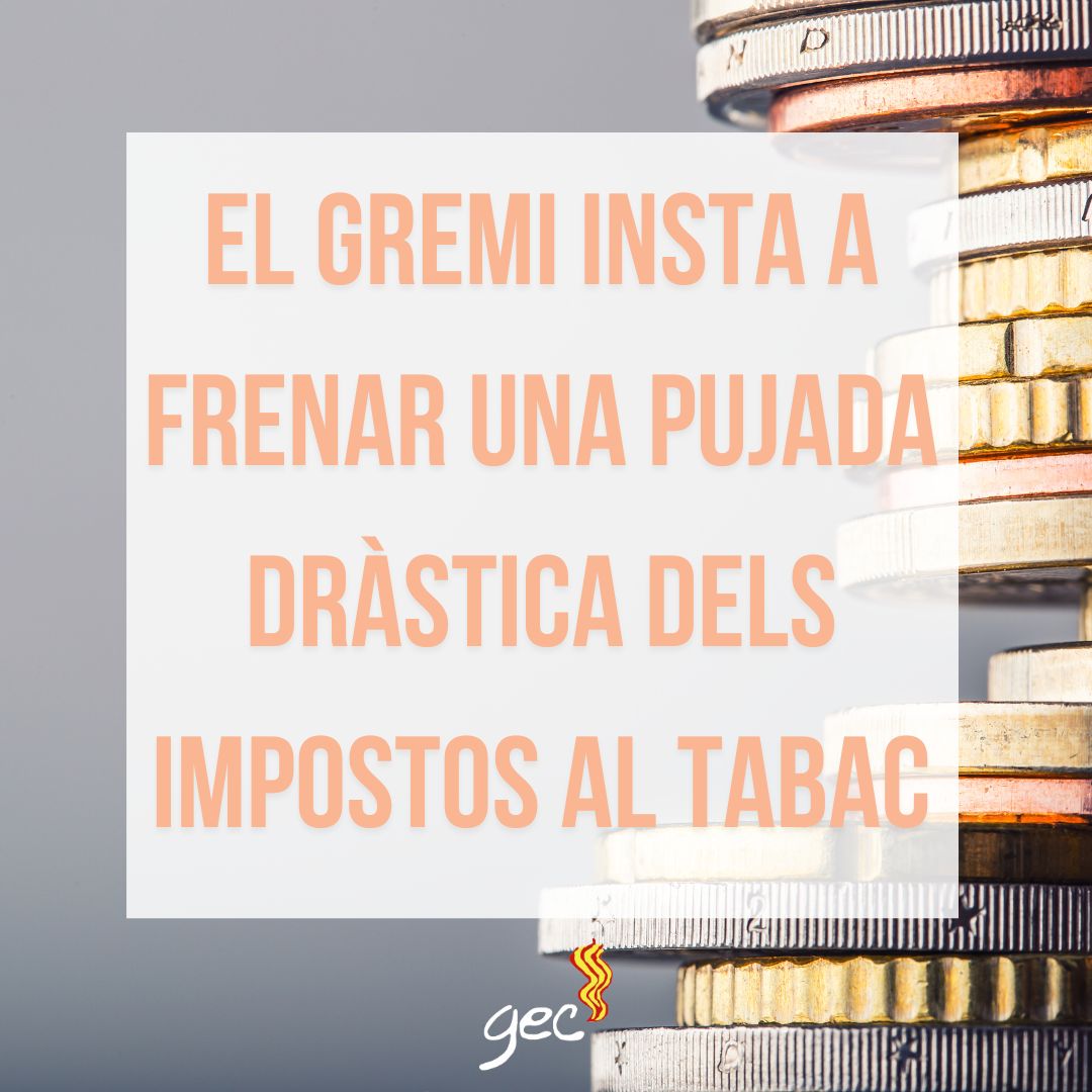 GEC – frenar pujada drastica impostos tabac GEC - frenar pujada drastica impostos tabac